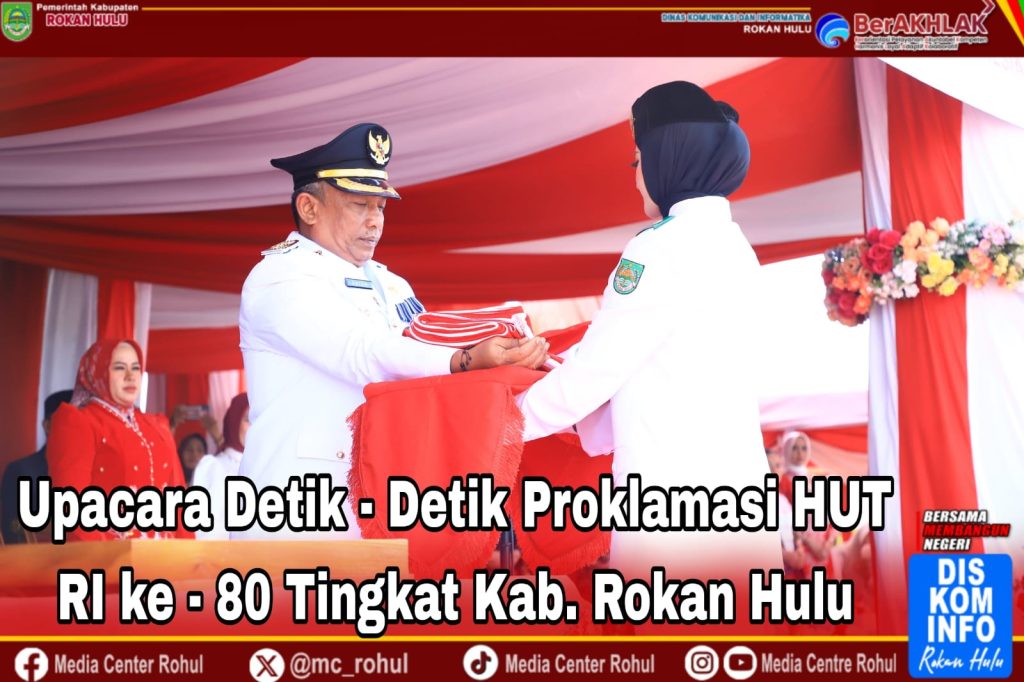 Upacara Detik – Detik Proklamasi HUT RI Ke 80 Tingkat Kabupaten Rokan Hulu